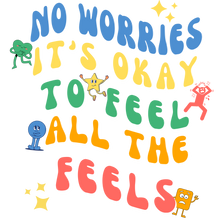 Load image into Gallery viewer, It's Okay To Feel All The Feels T-Shirt